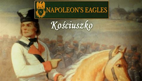 Kosciuszko, first DLC for Napoleon’s Eagles .
